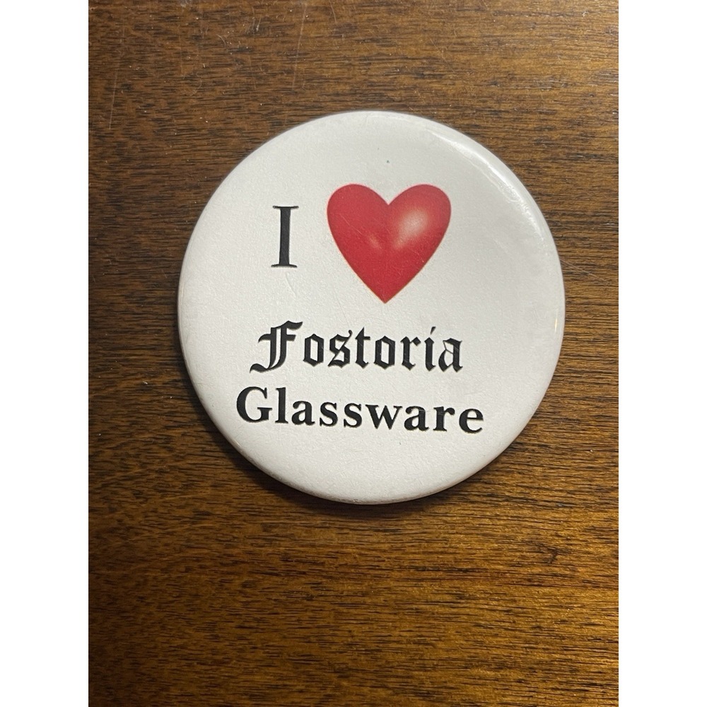 I Love Fostoria Glassware Pin Back Button